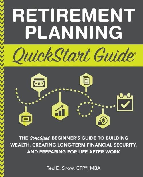 Retirement Planning QuickStart Guide: The Simplified Beginner’s Guide to Building Wealth, Creating Long-Term Financial Security, and Preparing for Life After Work (QuickStart Guides™ - Finance)