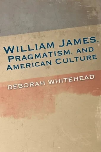 William James, Pragmatism, And American Culture (American Philosophy)