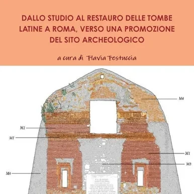 Dallo Studio Al Restauro Delle Tombe Latine A Roma, Verso Una Promozione Del Sito Archeologico (Italian Edition)