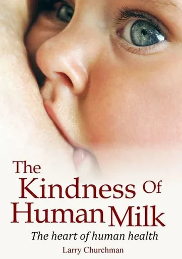The Kindness Of Human Milk: The Heart Of Human Health