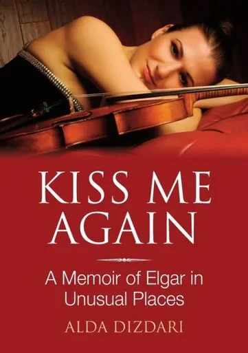Kiss Me Again: A Memoir Of Elgar In Unusual Places