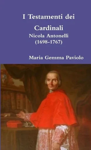 I Testamenti Dei Cardinali: Nicola Antonelli (1698-1767) (Italian Edition)