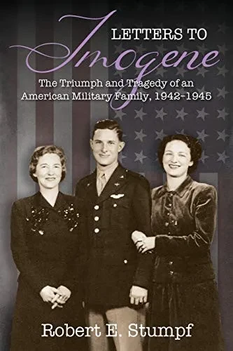 Letters to Imogene: The Triumph and Tragedy of an American Military Family, 1942-1945 - Paperback