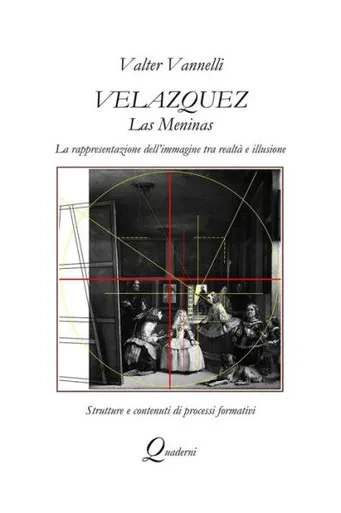 Velazquez, Las Meninas, La Rappresentazione Dell'Immagine Tra Realtà E Illusione (Italian Edition)