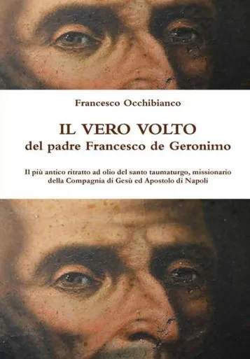 Il Vero Volto Del Padre Francesco De Geronimo (Italian Edition)