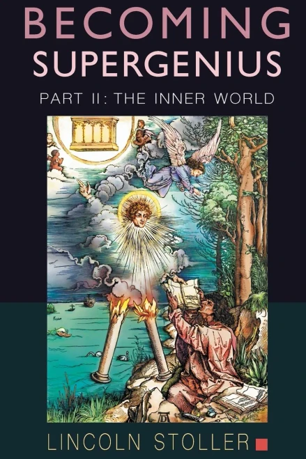 Becoming Supergenius, Part II: The Inner World: Creativity and Transformation