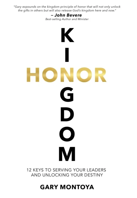 Kingdom Honor: 12 Keys to Serving Your Leaders and Unlocking Your Destiny - Hardcover