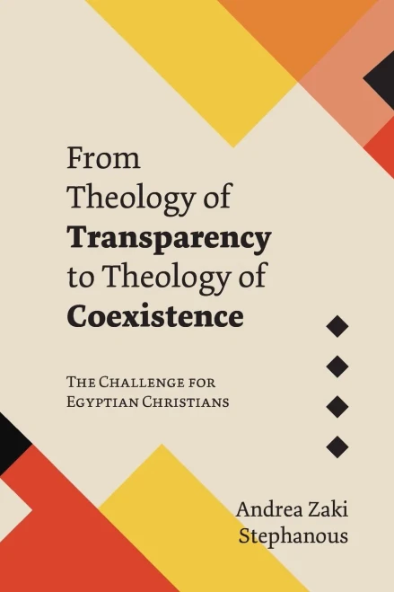 From Theology of Transparency to Theology of Coexistence: The Challenge for Egyptian Christians (Global Perspectives)