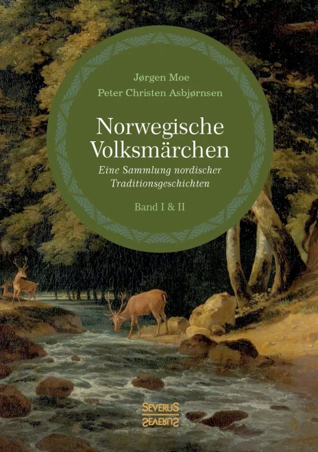Norwegische Volksmärchen I und II: Eine Sammlung nordischer Traditionsgeschichten (German Edition)