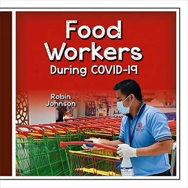 Food Workers During Covid-19 (Community Helpers During Covid-19) - Library Binding