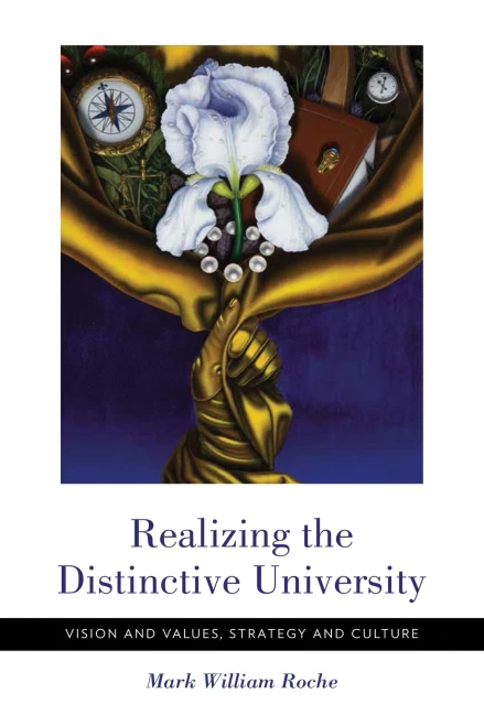 Realizing The Distinctive University: Vision And Values, Strategy And Culture