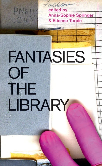Fantasies Of The Library (The Mit Press)