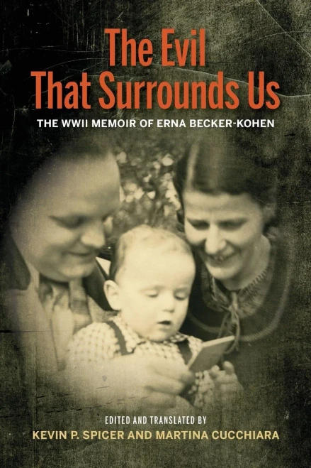 The Evil That Surrounds Us: The Wwii Memoir Of Erna Becker-Kohen