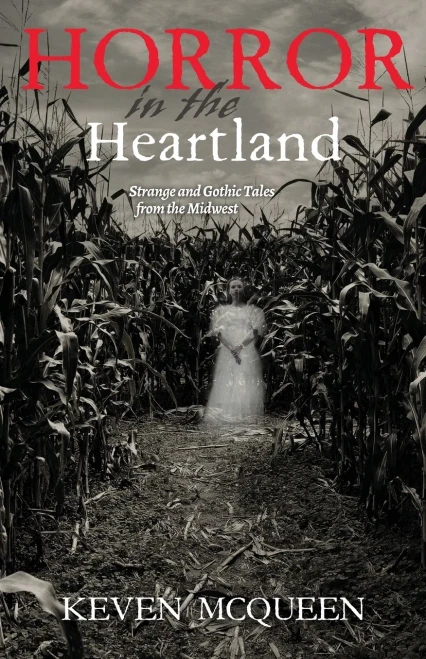 Horror In The Heartland: Strange And Gothic Tales From The Midwest