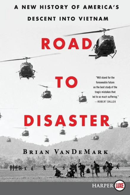 Road To Disaster: A New History Of America'S Descent Into Vietnam