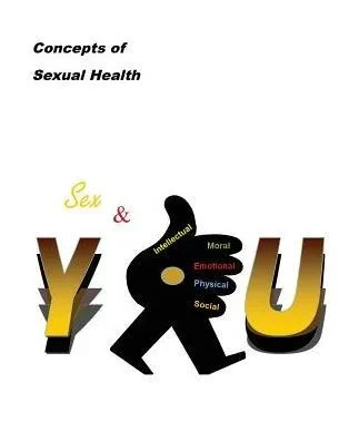 Concepts Of Sexual Health Sex & You!