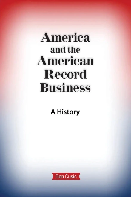 America And The American Record Business: A History