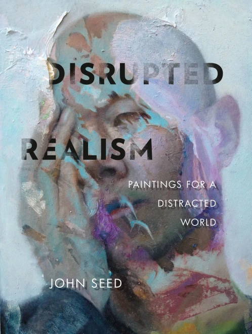 Disrupted Realism: Paintings For A Distracted World