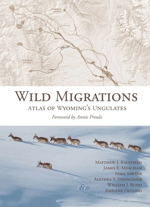 Wild Migrations: Atlas Of Wyoming'S Ungulates