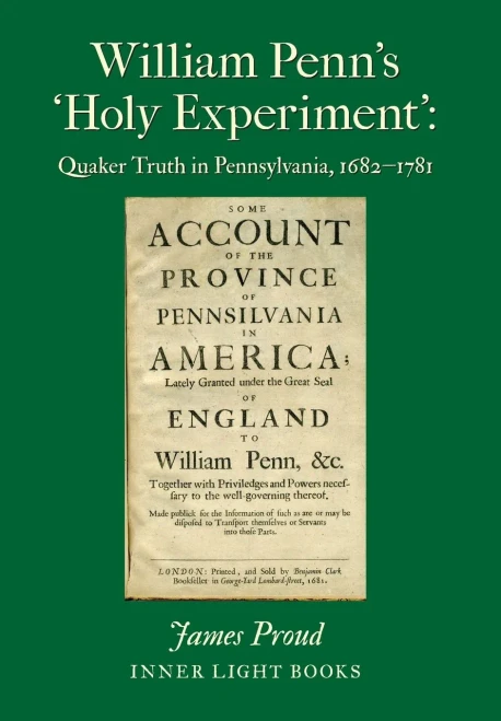 William Penn'S 'Holy Experiment': Quaker Truth In Pennsylvania, 1682-1781