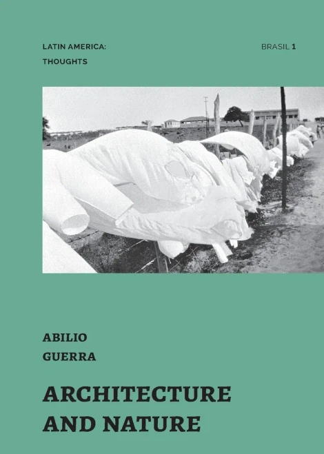 Architecture And Nature: Essays By Abilio Guerra (Latin America: Thoughts)