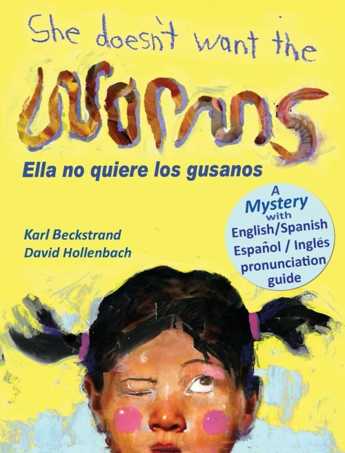 She Doesn'T Want The Worms!/ Ella No Quiere Los Gusanos!: A Mystery (Mini-Mysteries For Minors, 3) (English And Spanish Edition)