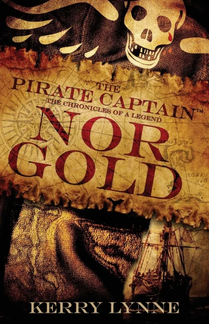 The Pirate Captain, Nor Gold (The Pirate Captain, The Chronicles Of A Legend)