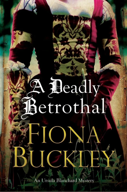 Deadly Betrothal, A (An Ursula Blanchard Elizabethan Mystery, 15)