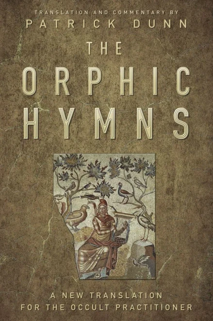 The Orphic Hymns: A New Translation For The Occult Practitioner