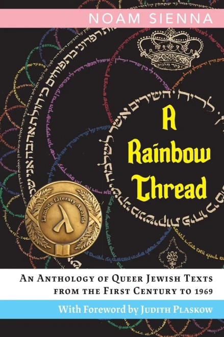 A Rainbow Thread: An Anthology Of Queer Jewish Texts From The First Century To 1969