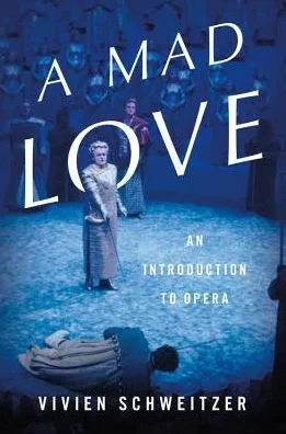A Mad Love: An Introduction To Opera