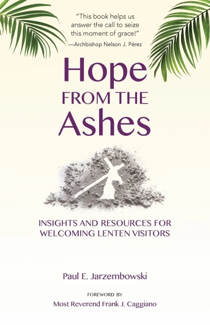 Hope From The Ashes: Insights And Resources For Welcoming Lenten Visitors