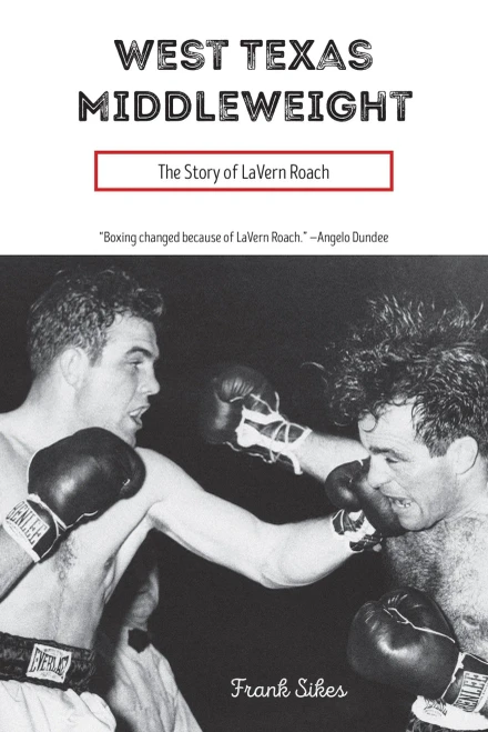 West Texas Middleweight: The Story Of Lavern Roach (Sport In The American West)