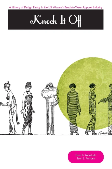 Knock It Off: A History Of Design Piracy In The Us Womenæs Ready-To-Wear Apparel Industry (Costume Society Of America Series)