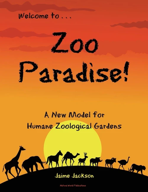 Zoo Paradise: A New Model For Humane Zoological Gardens