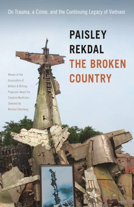 The Broken Country: On Trauma, A Crime, And The Continuing Legacy Of Vietnam (The Sue William Silverman Prize For Creative Nonfiction Ser.)