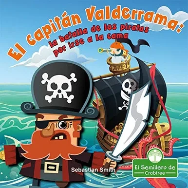 El capitán Valderrama: La Batalla De Los Piratas Por Irse a La Cama (Leo Y Rimo) (Spanish Edition) - Library Binding