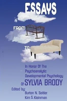 Essays From Cradle To Couch: Essays In Honor Of The Psychoanalytic Developmental Psychology Of Sylvia Brody