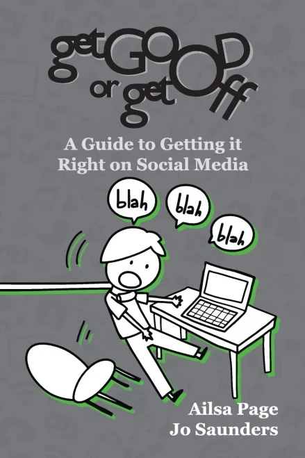Get Good Or Get Off: A Guide To Getting It Right On Social Media