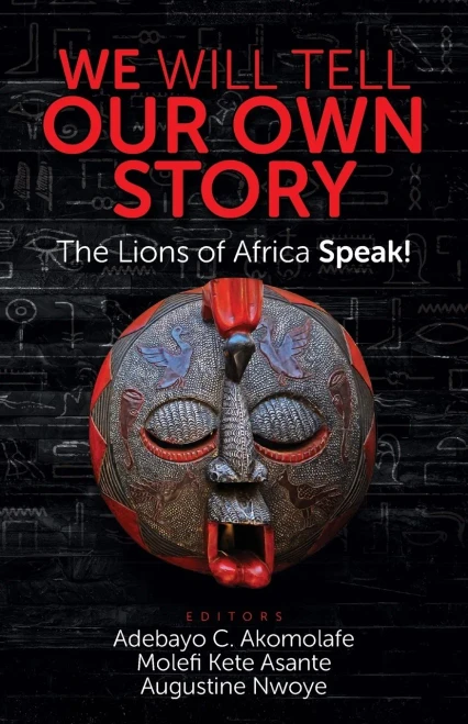 We Will Tell Our Own Story: The Lions Of Africa Speak!