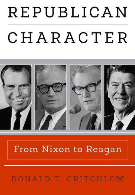 Republican Character: From Nixon To Reagan (Haney Foundation Series)