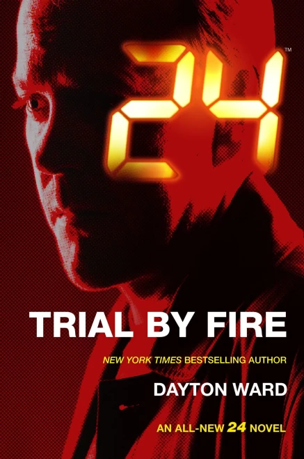 24: Trial By Fire: A 24 Novel (24 Series, 3)