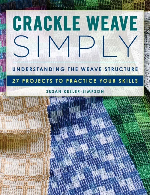 Crackle Weave Simply: Understanding The Weave Structure 27 Projects To Practice Your Skills