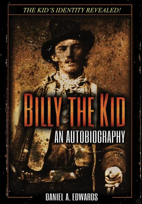 Billy The Kid: An Autobiograpy: The Story Of Brushy Bill Roberts