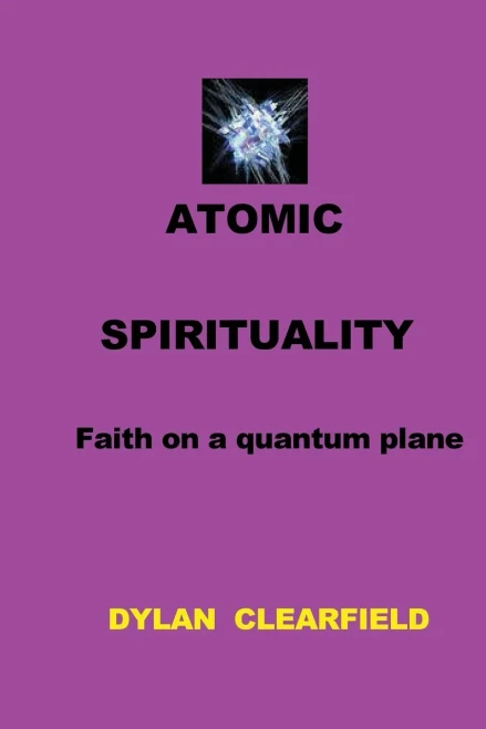 Atomic Spirituality: Faith At A Quantum Level