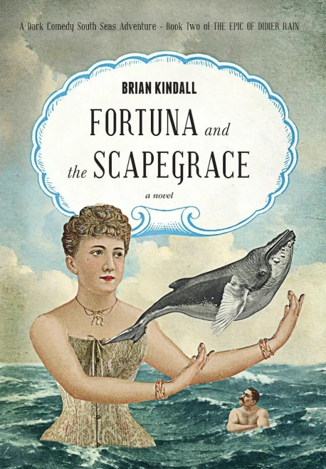 Fortuna And The Scapegrace: A Dark Comedy South Seas Adventure (2) (Epic Of Didier Rain)