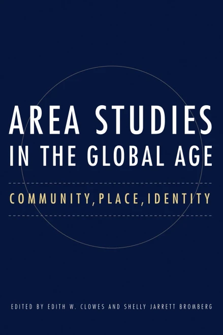 Area Studies In The Global Age: Community, Place, Identity (Niu Series In Slavic, East European, And Eurasian Studies)