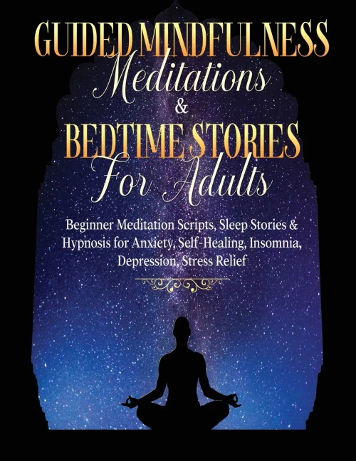 Guided Meditations For Overthinking, Anxiety, Depression & Mindfulness Beginners Scripts For Deep Sleep, Insomnia, Self-Healing, Relaxation, ... Deep Sleep, Insomnia, Self-Healing, Relaxat