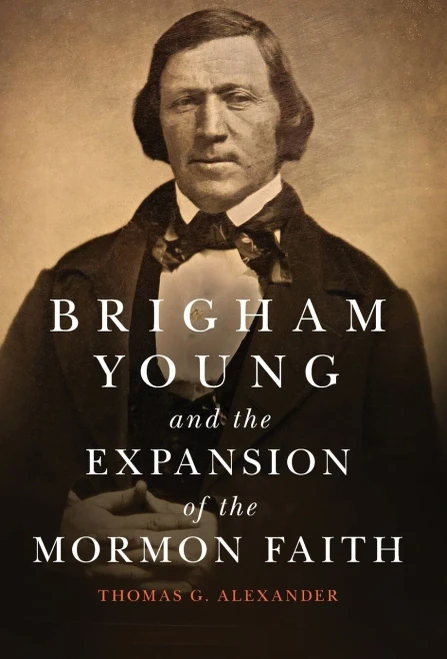 Brigham Young And The Expansion Of The Mormon Faith (Volume 31) (The Oklahoma Western Biographies)