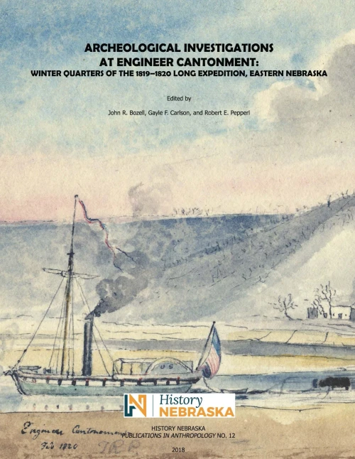 Archeological Investigations At Engineer Cantonment: Winter Quarters Of The 1819-1820 Long Expedition, Eastern Nebraska (History Nebraska)